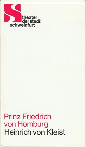 Theater der Stadt Schweinfurt, Günther Fuhrmann: Programmheft Prinz Friedrich von Homburg von Heinrich von Kleist 16. Oktober 1987 Spielzeit 1987 / 88 Heft 5. 