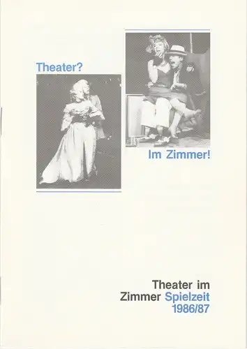 Theater im Zimmer, Gerda Gmelin: Theater ? Im Zimmer. Theater im Zimmer Spielzeit 1986 / 87 Spielzeitheft. 
