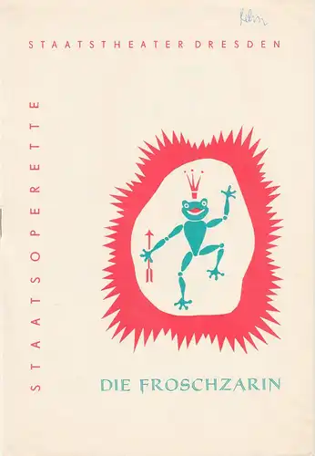 Staatstheater Dresden, Gerd-Michael Henneberg, Staatsoperette, Fritz Steiner, Rosemarie Dietrich: Programmheft Die Froschzarin von Henn Haas Premiere 1. Dezember 1963 Spielzeit 1963 / 64 Heft 3. 