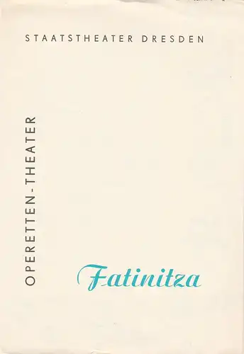 Stadttheater Dresden, Operetten-Theater, Gerd Michael henneberg, Eberhard Sprink, Fritz Steiner, Rosemarie Dietrich: Programmheft Franz von Suppe: Fatinitza. Operette von Otto Schneidereit. 