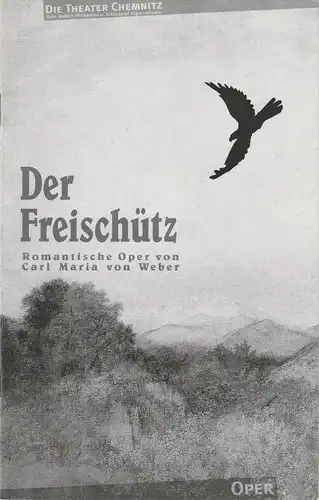 Theater Chemnitz, Rolf Stiska, Georg-Friedrich Kühn: Programmheft Der Freischütz. Romantische Oper von Carl Maria von Weber Premiere 25. Januar 2003 Spielzeit 2002 / 2003. 