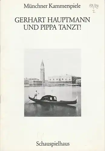 Münchner Kammerspiele, Dieter Dorn, Hermann Malzer, Wolfgang Zimmermann, Hans-Joachim Ruckhäberle: Programmheft Und Pippa tanzt ! von Gerhart Hauptmann Premiere 23. November 1988 Schauspielhaus Spielzeit 1988 / 89 Heft 2. 