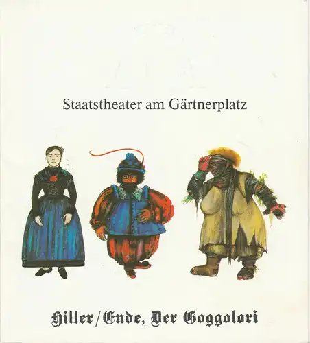 Staatstheater am Gärtnerplatz, Hellmuth Matiasek, Jost Miehlbradt, Karl Köwer Programmheft Uraufführung Michael Ende, Wilfried Hiller DER GOGGOLORI 3. Februar 1985 Spielzeit 1984 / 85 Heft 3