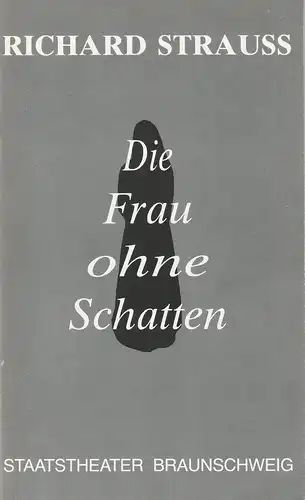 Staatstheater Braunschweig, Hans Peter Doll, Stefan Soltesz, Stephan Mettin, Berthold Schneider: Programmheft Richard Strauss: DIE FRAU OHNE SCHATTEN Premiere 12. September 1992 Großes Haus Spielzeit 1992 / 93 Heft 3. 