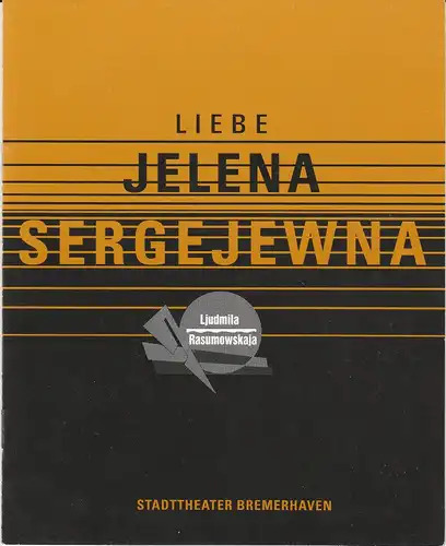 Stadttheater Bremerhaven, Dirk Böttger, Dorothee Starke: Programmheft Ljudmila Rasumowskaja: Liebe Jelena Sergejewna. Premiere 8. Februar 1991 Spielzeit 1990 / 91 Heft 18. 