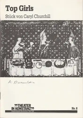 Stadttheater Konstanz, J. Ammann, Christa Müller, Ulrich Wünsch: Programmheft TOP GIRLS von Caryl Churchill Premiere 9. März 1988 Spielzeit 1987 / 88 Nr. 8. 