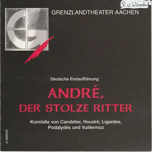 Grenzlandtheater Aachen, Manfred Langner, Martina Kullmann: Programmheft Andre, der stolze Ritter Spielzeit 2000 / 2001 Heft 5. 