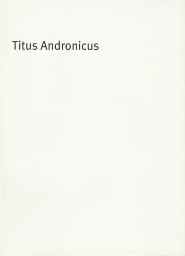 Bayerisches Staatsschauspiel, Dieter Dorn, Holger Weimar, Georg Holzer, Oda Sternberg / Hilda Lobinger ( Fotos ): Programmheft William Shakespeare: Titus Andronicus Premiere 26. Oktober 2002 Residenz Theater Spielzeit 2002 / 2003 Heft 23. 