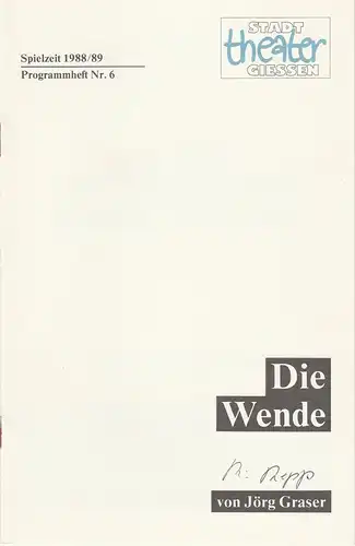 Stadttheater Gießen, Jost Miehlbradt, Hans-Jörg Grell: Programmheft  DIE WENDE von Jörg Graser Premiere 19. November 1988 Spielzeit 1988 / 89 Heft 6. 
