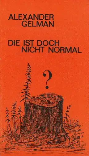 Landesbühnen Sachsen, Alfred Lübke, Rosemarie Dietrich: Programmheft Alexander Gelman: DIE IST DOCH NICHT NORMAL Premiere 22. / 23. März 1986 Spielzeit 1985 / 86 Heft 8. 