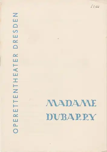 Staatliches Operettentheater Dresden, Eberhard Sprink, Klaus Schnakenburg: Programmheft Carl Millöcker: MADAME DUBARRY Premiere 26. Februar 1962 Spielzeit 1961 / 62 Heft 3. 