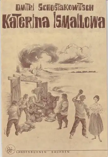 Landesbühnen Sachsen, Christian Pötzsch, Winfried Liebal: Programmheft Dmitri Schostakowitsch KATERINA ISMAILOWA Premiere 4. und 5. November 1972 Spielzeit 1972 / 73 Heft 1. 