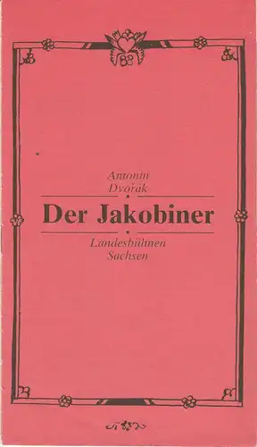 Landesbühnen Sachsen, Alfred Lübke, Rosemarie Dietrich, Peter Hamann: Programmheft Antonin Dvorak: DER JAKOBINER Oper Premiere 16.1.1982 Spielzeit 1981 / 82 Heft 5. 