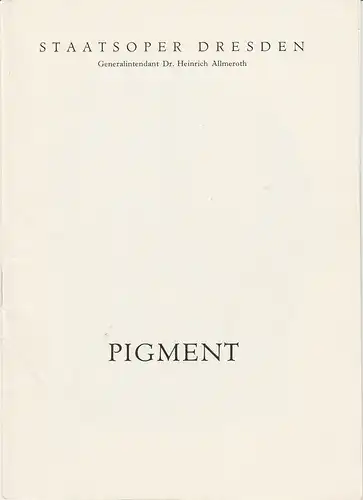 Staatsoper Dresden, Heinrich Allmeroth, Eberhard Sprink: Programmheft Uraufführung PIGMENT. Ballett von Albert Burkat 18. November 1960 Spielzeit 1960 / 61 Reihe B Nr. 1. 