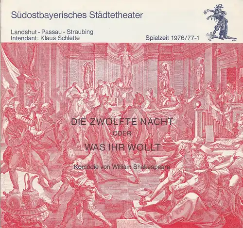 Südostbayerisches Städtetheater Landshut - Passau - Straubing, Klaus Schlette, Barbara Meyer: Programmheft Die zwölfte Nacht oder Was Ihr wollt. Komödie von William Shakespeare. Premiere 24. September 1976 Spielzeit 1976 / 77 Heft 1. 