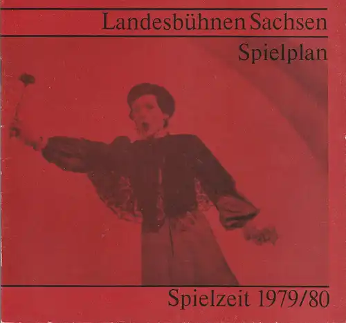 Landesbühnen Sachsen, Christian Pötzsch, Margitta Jänsch, Volkmar Spörl, Thomas Sprink: Landesbühnen Sachsen Spielplan Spielzeit 1979 / 80. 