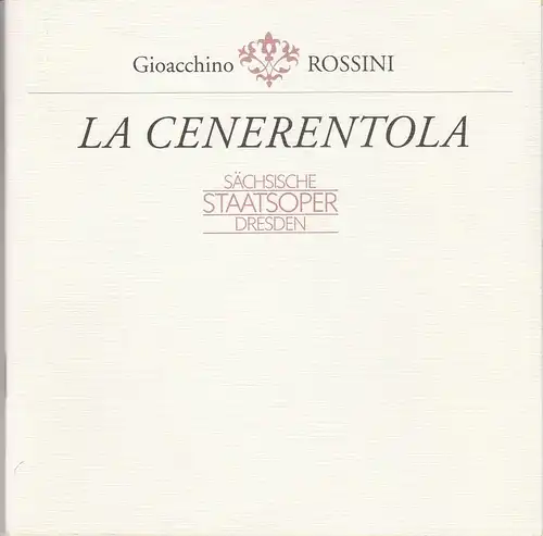 Sächsische Staatsoper Dresden, Semperoper, Wolfgang Pieschel, Ekkehard Walter: Programmheft Gioacchino Rossini: LA CENERENTOLA. Aschenputtel Premiere 2. Februar 1992 Spielzeit 1991 / 92. 