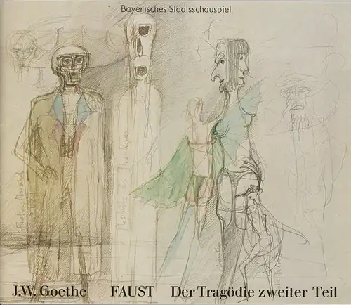 Bayerisches Staatsschauspiel, Kurt Meisel, Jörg-Dieter Haas, Otto König, Claus Seitz: Programmheft Johann Wolfgang Goethe: FAUST - Der Tragödie zweiter Teil. Premiere 7. Juli 1979. 