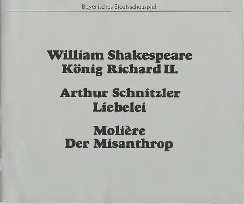 Bayerisches Staatsschauspiel, Kurt Meisel, Jörg-Dieter Haas, Rosmarie Schulz, Claus Seitz, Jean-Marie Bottequin ( Fotos ): Programmheft König Richard II. / Liebelei / Der Misanthrop Premiere 16. April 1978. 