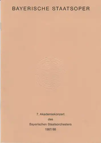 Bayerische Staatsoper, Wolfgang Sawallisch, Hanspeter Krellmann, Krista Thiele: Programmheft 7. Akademiekonzert des Bayerischen Staatsorchesters 1987 / 88. 