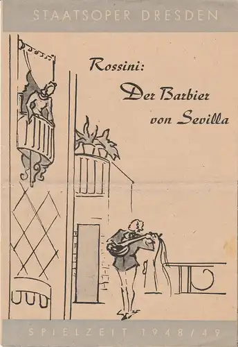 Staatsoper Dresden, Günter Haußwald: Programmheft Gioacchino Rossini: DER BARBIER VON SEVILLA 22. März 1949 Spielzeit 1948 / 49. 