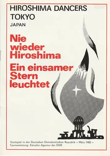 Künstler-Agentur der DDR, Volkmar Draeger, Wolfgang Kühnelt: Programmheft Nie wieder Hiroshima. Ein einsamer Stern leuchtet. HIROSHIMA DANCERS TOKYO JAPAN Gastspiel März 1985. 