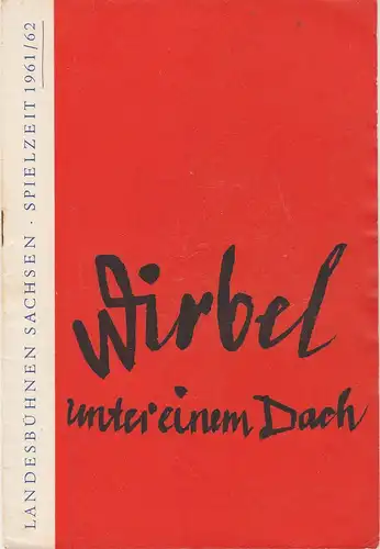 Landesbühnen Sachsen, Rudi Kostka, Dieter Anderson: Programmheft Uraufführung Wirbel unter einem Dach 12. November 1961 Spielzeit 1961 / 62 Heft 2. 
