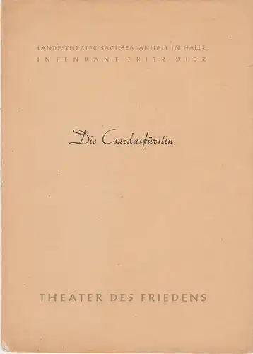 Landestheater Sachsen-Anhalt Halle, Fritz Diez, Reinhard Mieke: Programmheft Emmerich Kalman: DIE CSARDASFÜRSTIN Operette Spielzeit 1954 / 55 Nr. 3. 