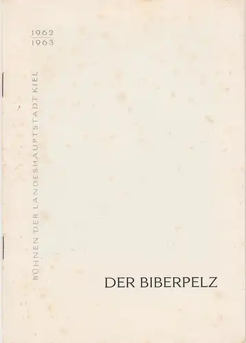 Bühnen der Landeshauptstadt Kiel, Hans-Georg Rudolph, Christof Bitter, Philipp Blessing, Haendler-Krah ( Fotos ): Programmheft DER BIBERPELZ. Diebskomödie von Gerhart Hauptmann Spielzeit 1962 / 63. 