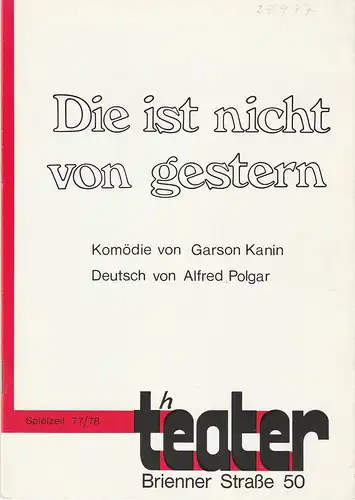 Theater Briener Straße 50, Hellmuth Duna, Martha Baumeister, Thomas Weber: Programmheft DIES IST NICHT VON GESTERN Komödie von Garson Kanin Spielzeit 1977 / 78. 