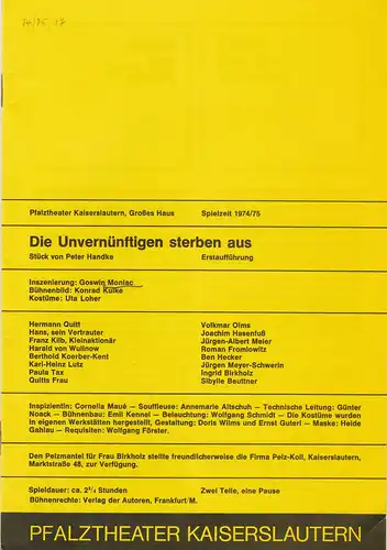 Pfalztheater Kaiserslautern Großes Haus, Wolfgang Blum, Peter Back-Vega: Programmheft Peter Handke:  DIE UNVERNÜNFTIGEN STERBEN AUS Erstaufführung Spielzeit 1974 / 75 Heft 17. 