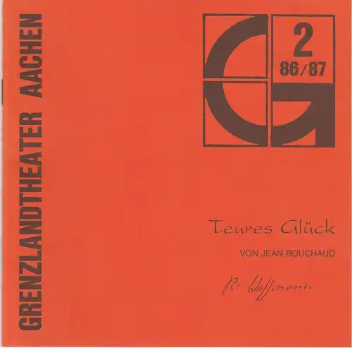 Grenzlandtheater Aachen, Karl-Heinz Walther, Manfred Langner: Programmheft Jean Bouchaud TEURES GLÜCK Premiere 2. Oktober 1986 Spielzeit 1986 / 87 Heft 2. 