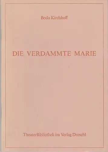 Bodo Kirchhoff, Heinz Hartig: Die verdammte Marie. Eine Farce von Bodo Kirchhoff. Uraufführung 21. September 1986 Steirischer Herbst 1986 Schauspielhaus / Probebühne. 