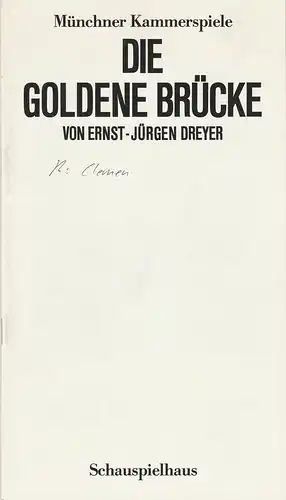 Münchner Kammerspiele, Dieter Dorn, Heiner Gimmler, Wolfgang Zimmermann: Programmheft Uraufführung DIE GOLDENE BRÜCKE von Ernst-Jürgen Dreyer 12. April 1985 Spielzeit 1984 / 85 Heft 6. 