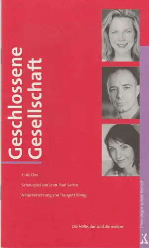 Theatergastspiele Kempf, Margrit Kempf: Programmheft Jean-Paul Sartre: GESCHLOSSENE GESELLSCHAFT Premiere 18 Februar 2004 Spielzeit 2003 / 2004. 