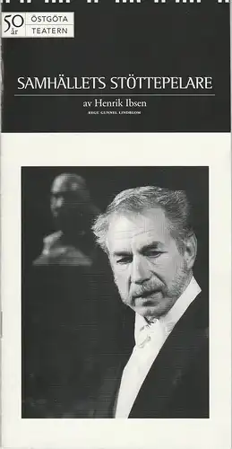 Östgöta Teatern: Programmheft SAMHÄLLETS STÖTTEPELARE av Henrik Ibsen Premiär 15. November 1997. 