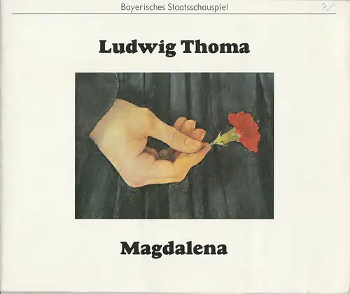 Bayerisches Staatsschauspiel, Kurt Meisel, Jörg-Dieter Haas, Christine Kabisch, Claus Seitz, Jean-Marie Bottequin ( Fotos ): Programmheft Ludwig Thoma: MAGDALENA. Premiere 13. Juli 1978. 