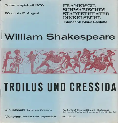 Fränkisch-Schwäbisches Städtetheater Dinkelsbühl, Klaus Schlette: Programmheft William Shakespeare: TROILUS UND CRESSIDA. Sommerspielzeit 1970 26. Juni - 16. August. 