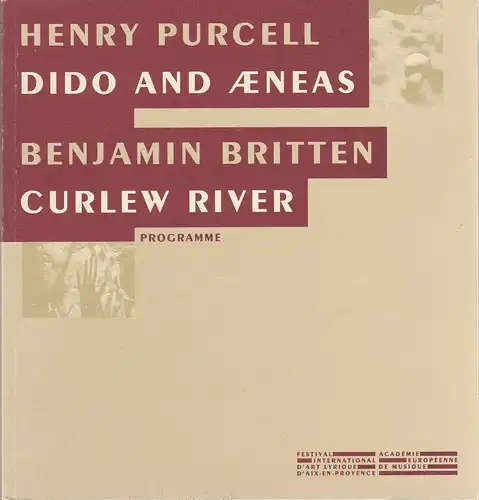 Festival International d'art Lyrique d'Aix-en-Provence, Academie Europeennede Musique, Stephane Lissner: Programmheft Henry Purcell: Dido and Aeneas Benjamin Britten: Curlew River. 