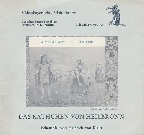 Südostbayerisches Städtetheater Landshut-Passau-Straubing, Klaus Schlette, Barbara Meyer: Programmheft Kleist: Das Käthchen von Heilbronn oder Die Feuerprobe Premiere 5. Oktober 1979 Spielzeit 1979 / 80 Heft 2. 