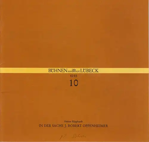 Bühnen der Hansestadt Lübeck, Hans Thoenies, Ulrich Fischer: Programmheft Heinar Kipphardt: IN DER SACHE J. ROBERT OPPENHEIMER Premiere 8. Januar 1983 im Großen Haus Spielzeit 1982 / 83 Heft 10. 