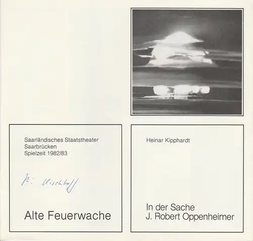 Saarländisches Staatstheater Saarbrücken, Peter Stertz: Programmheft Heinar Kipphardt: IN DER SACHEN J. ROBERT OPPENHEIMER Premiere 30. April 1983 Alte Feuerwache Spielzeit 1982 / 83. 