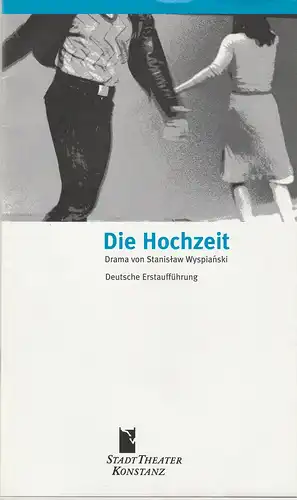 Stadttheater Konstanz, Rainer Mennicken, Ralf Kockel, Schamma Schahadat, Maria Dehmer, Nicole Niedermüller, Harry Reiser, Patrick Pfeiffer ( Szenenfotos ). Programmheft DIE HOCHZEIT. Schauspiel von Stanislaw...