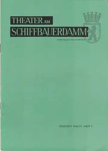 Theater am Schiffbauerdamm, Fritz Westen, Heinrich Goertz: Programmheft VERSTAND BRINGT LEIDEN. Komödie von Alexander Gribojedow Spielzeit 1950 / 51 Heft 5. 