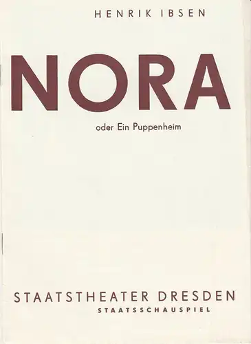Staatsschauspiel Staatstheater Dresden, Gotthard Müller, Heinz Pietzsch: Programmheft Henrik Ibsen: NORA oder Ein Puppenheim Spielzeit 1966 / 67 Heft 1. 