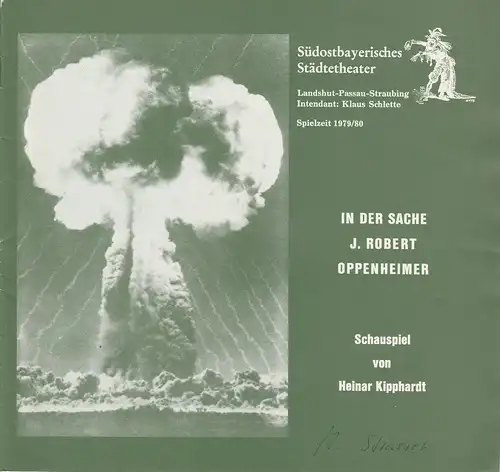 Südostbayerisches Städtetheater Landshut-Passau-Straubing, Klaus Schlette, Reiner Klawzinske: Programmheft IN DER SACHE J.ROBERT OPPENHEIMER. Schauspiel von Heinar Kipphardt. Premiere 11.4.1980 Spielzeit 1979 / 80. 