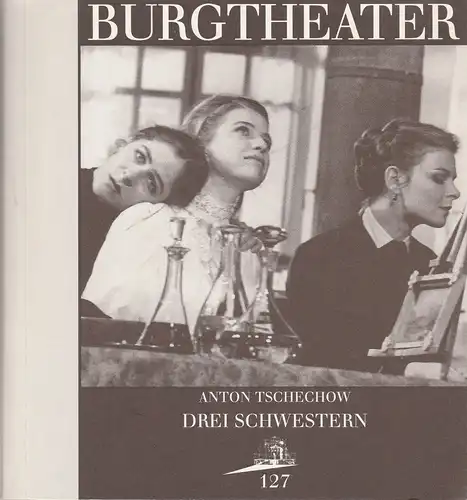 Burgtheater Wien, Jutta Ferbers: Programmheft Anton Tschechow: DREI SCHWESTERN Premiere 17. Juni 1994 Spielzeit 1993 / 94 Programmbuch 127. 