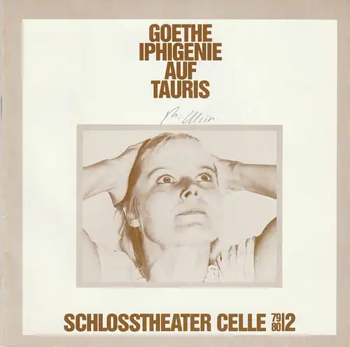 Schlosstheater Celle, Eberhard Johow, Wolf D. Vogel: Programmheft IPHIGENIE AUF TAURIS. Schauspiel von Johann Wolfgang von Goethe Premiere 29.9.1979 Spielzeit 1979 / 80 Heft 2. 
