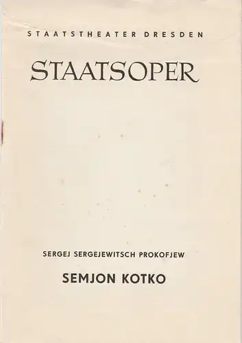 Staatsoper Dresden Gerd Michael Henneberg, Eberhard Sprink: Programmheft Sergej Sergejewitsch Prokofjew SEMJON KOTKO  Premiere 6. November 1962 Spielzeit 1962 / 63 Heft Reihe A Nr. 2. 