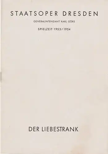 Staatsoper Dresden, Karl Görs, Eberhard Sprink: Programmheft Gaetano Donizetti DER LIEBESTRANK 7. Juni 1954 Spielzeit 1953 / 54  Heft Reihe A Nr. 4. 